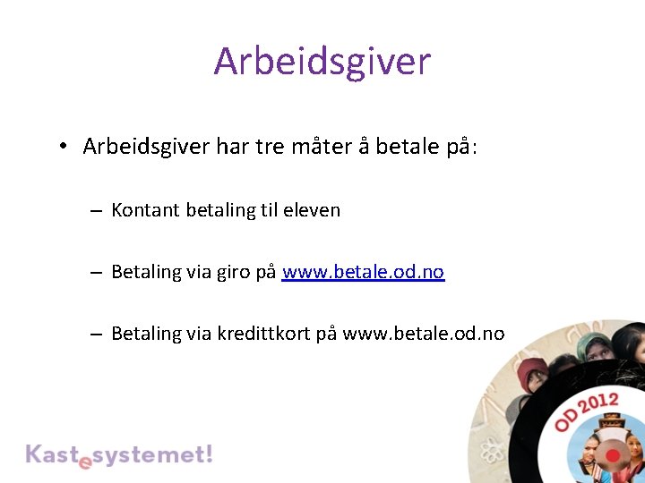 Arbeidsgiver • Arbeidsgiver har tre måter å betale på: – Kontant betaling til eleven