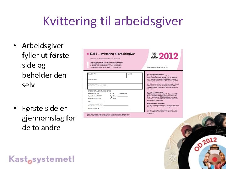 Kvittering til arbeidsgiver • Arbeidsgiver fyller ut første side og beholder den selv •