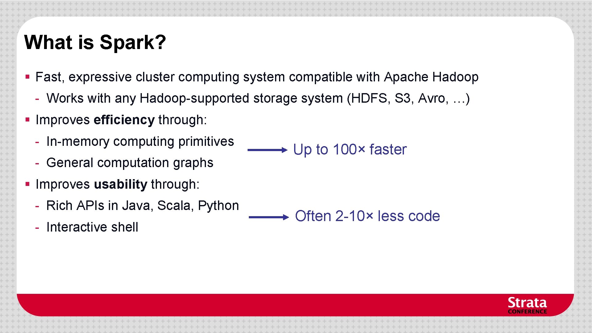 What is Spark? § Fast, expressive cluster computing system compatible with Apache Hadoop - What is Spark? § Fast, expressive cluster computing system compatible with Apache Hadoop -