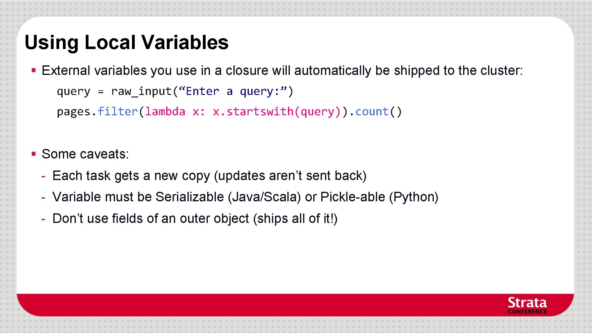 Using Local Variables § External variables you use in a closure will automatically be Using Local Variables § External variables you use in a closure will automatically be