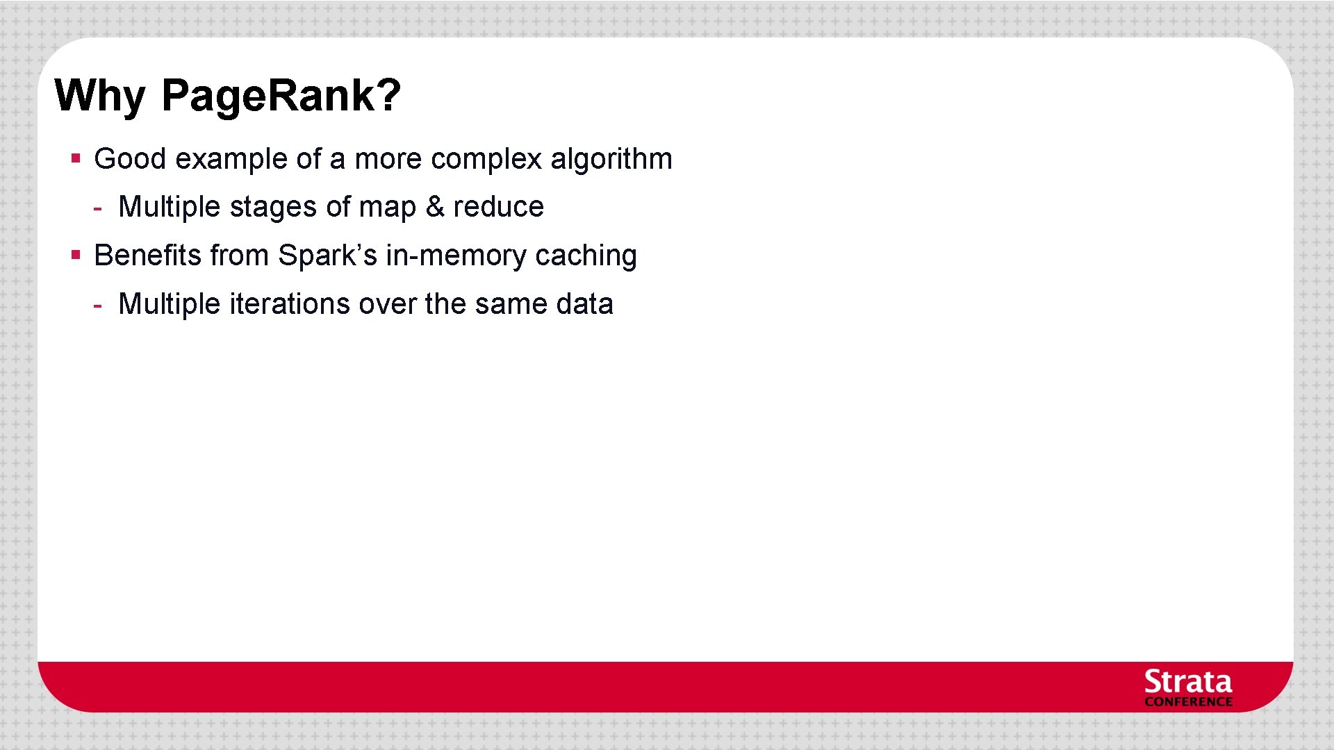 Why Page. Rank? § Good example of a more complex algorithm - Multiple stages Why Page. Rank? § Good example of a more complex algorithm - Multiple stages