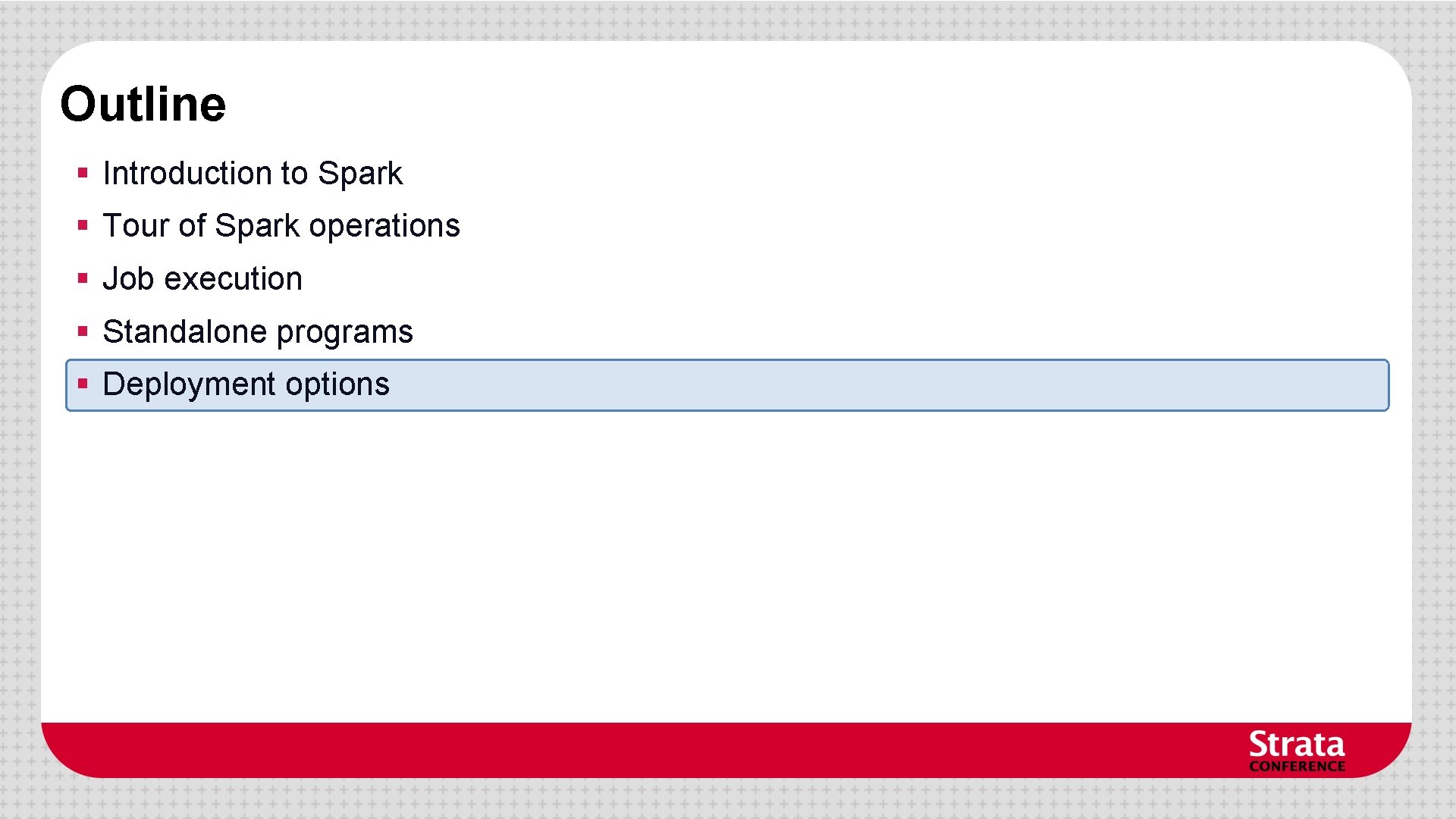 Outline § Introduction to Spark § Tour of Spark operations § Job execution § Outline § Introduction to Spark § Tour of Spark operations § Job execution §