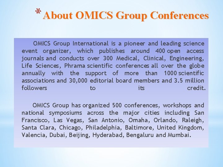 * About OMICS Group Conferences OMICS Group International is a pioneer and leading science