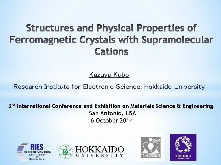 Kazuya Kubo Research Institute for Electronic Science, Hokkaido University 3 rd International Conference and