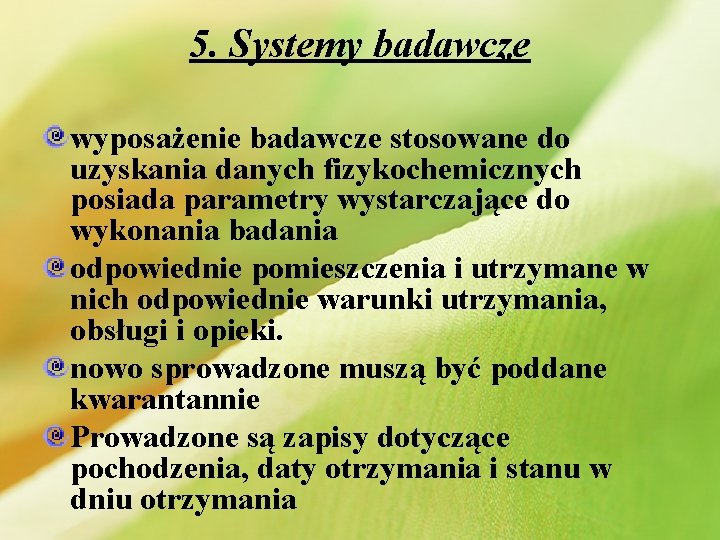 5. Systemy badawcze wyposażenie badawcze stosowane do uzyskania danych fizykochemicznych posiada parametry wystarczające do