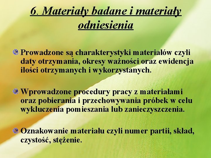 6. Materiały badane i materiały odniesienia Prowadzone są charakterystyki materiałów czyli daty otrzymania, okresy