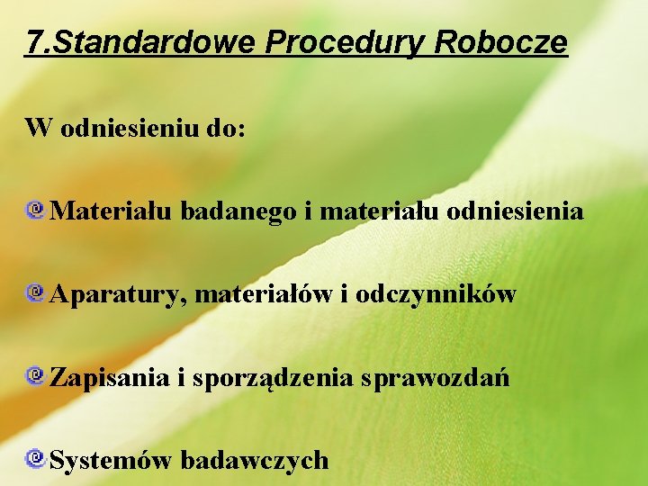 7. Standardowe Procedury Robocze W odniesieniu do: Materiału badanego i materiału odniesienia Aparatury, materiałów