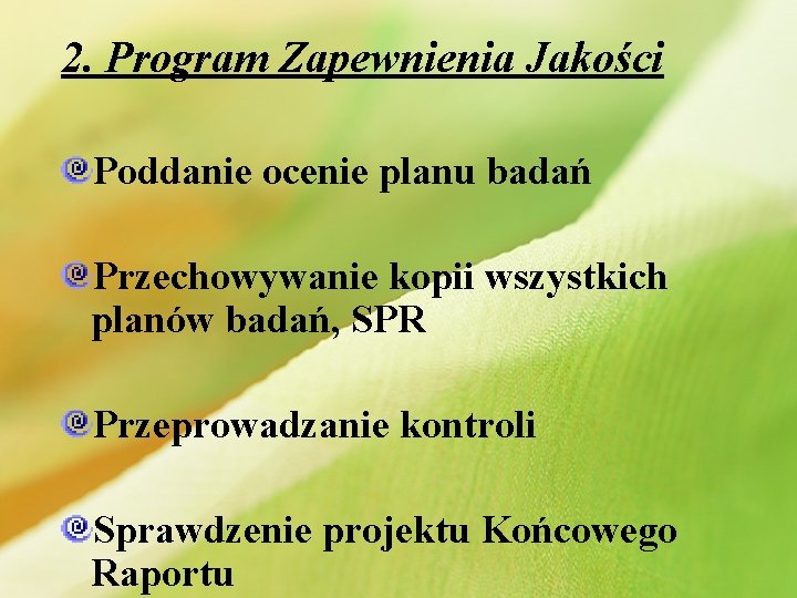 2. Program Zapewnienia Jakości Poddanie ocenie planu badań Przechowywanie kopii wszystkich planów badań, SPR