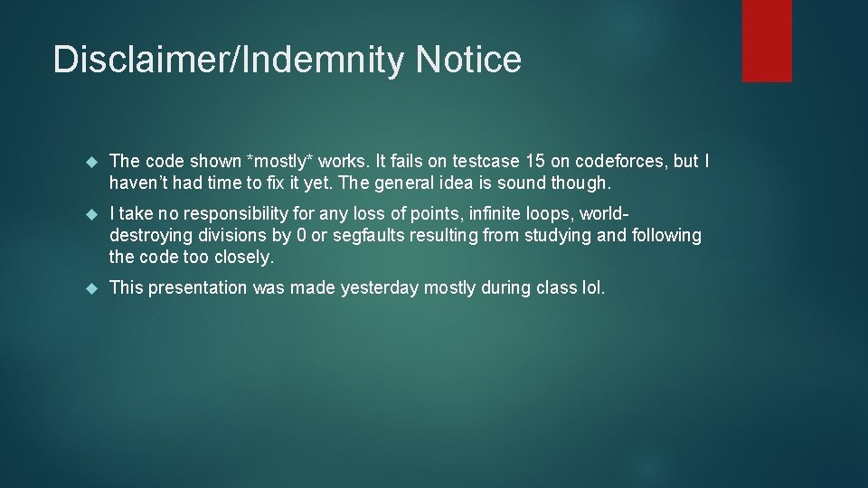 Disclaimer/Indemnity Notice The code shown *mostly* works. It fails on testcase 15 on codeforces,