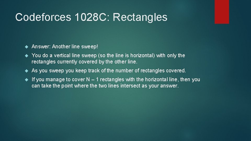 Codeforces 1028 C: Rectangles Answer: Another line sweep! You do a vertical line sweep