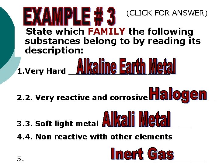 (CLICK FOR ANSWER) State which FAMILY the following substances belong to by reading its