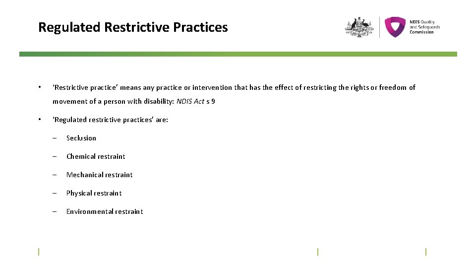 Regulated Restrictive Practices • ‘Restrictive practice’ means any practice or intervention that has the