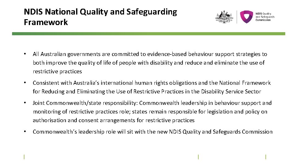 NDIS National Quality and Safeguarding Framework • All Australian governments are committed to evidence-based