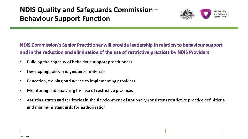 NDIS Quality and Safeguards Commission – Behaviour Support Function NDIS Commission’s Senior Practitioner will
