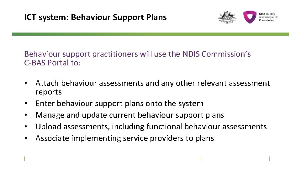 ICT system: Behaviour Support Plans Behaviour support practitioners will use the NDIS Commission’s C-BAS ICT system: Behaviour Support Plans Behaviour support practitioners will use the NDIS Commission’s C-BAS