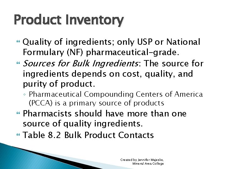 Product Inventory Quality of ingredients; only USP or National Formulary (NF) pharmaceutical-grade. Sources for