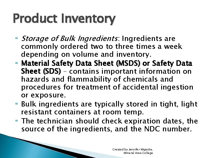 Product Inventory Storage of Bulk Ingredients: Ingredients are commonly ordered two to three times