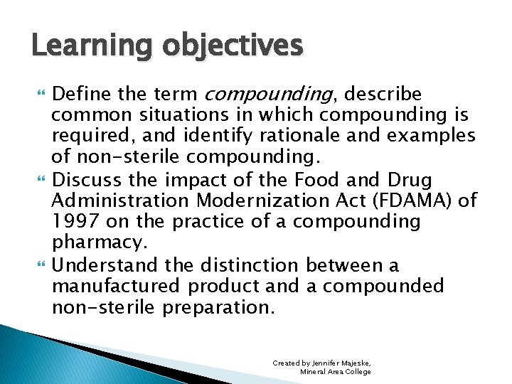 Learning objectives Define the term compounding, describe common situations in which compounding is required,