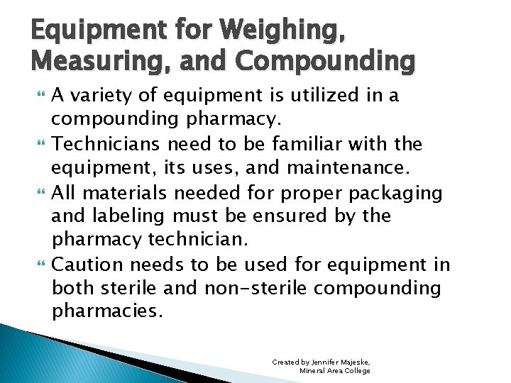 Equipment for Weighing, Measuring, and Compounding A variety of equipment is utilized in a