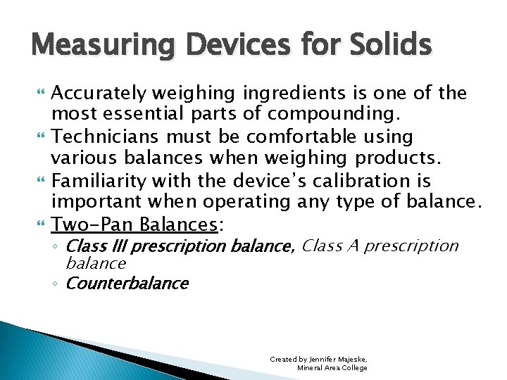 Measuring Devices for Solids Accurately weighing ingredients is one of the most essential parts