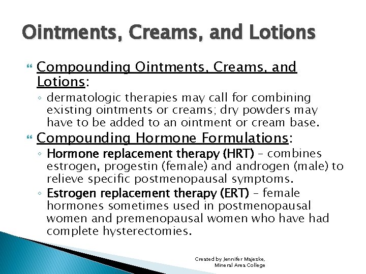 Ointments, Creams, and Lotions Compounding Ointments, Creams, and Lotions: ◦ dermatologic therapies may call