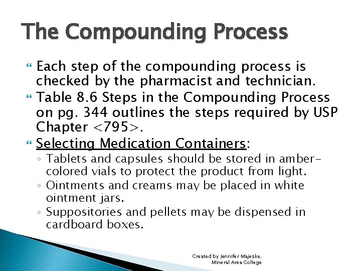 The Compounding Process Each step of the compounding process is checked by the pharmacist