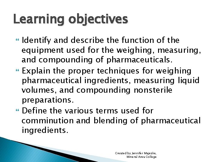 Learning objectives Identify and describe the function of the equipment used for the weighing,