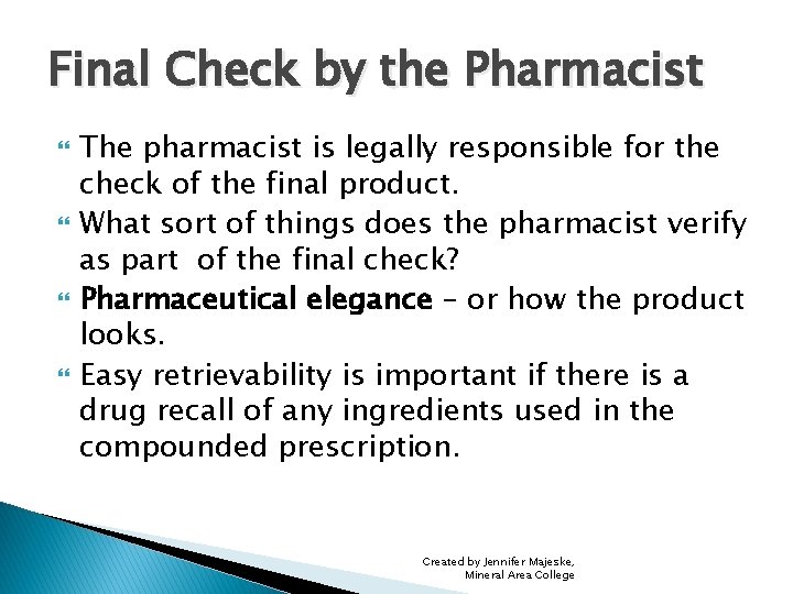Final Check by the Pharmacist The pharmacist is legally responsible for the check of