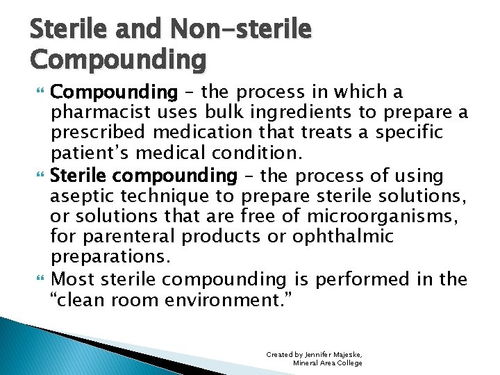 Sterile and Non-sterile Compounding – the process in which a pharmacist uses bulk ingredients