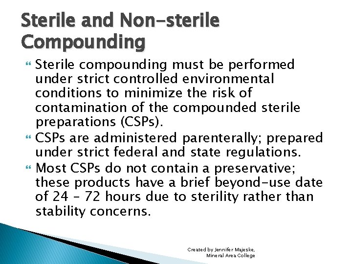 Sterile and Non-sterile Compounding Sterile compounding must be performed under strict controlled environmental conditions