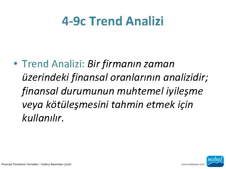 4 -9 c Trend Analizi • Trend Analizi: Bir firmanın zaman üzerindeki finansal oranlarının