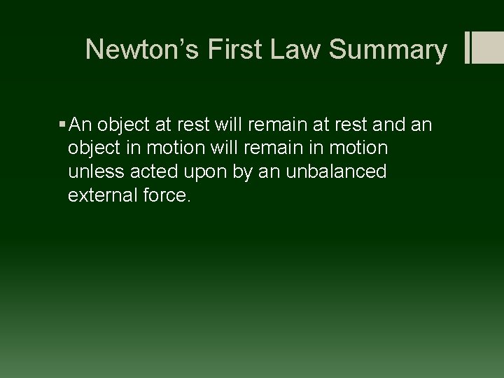 Newton’s First Law Summary § An object at rest will remain at rest and