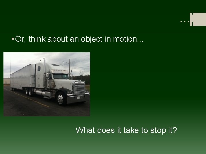 …ti t § Or, think about an object in motion. . . What does