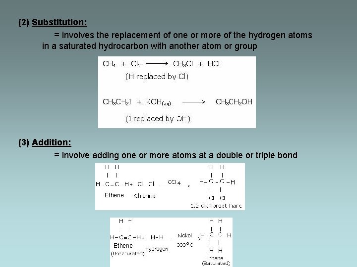 (2) Substitution: = involves the replacement of one or more of the hydrogen atoms