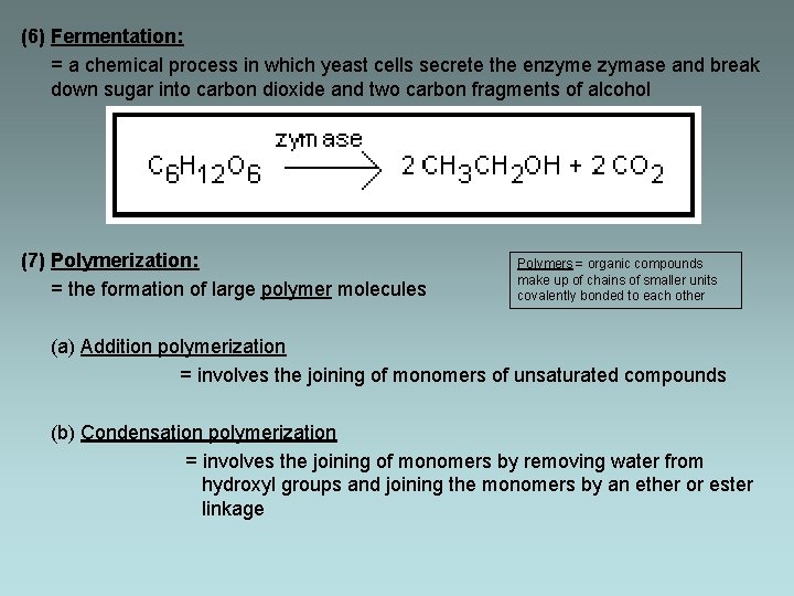 (6) Fermentation: = a chemical process in which yeast cells secrete the enzyme zymase