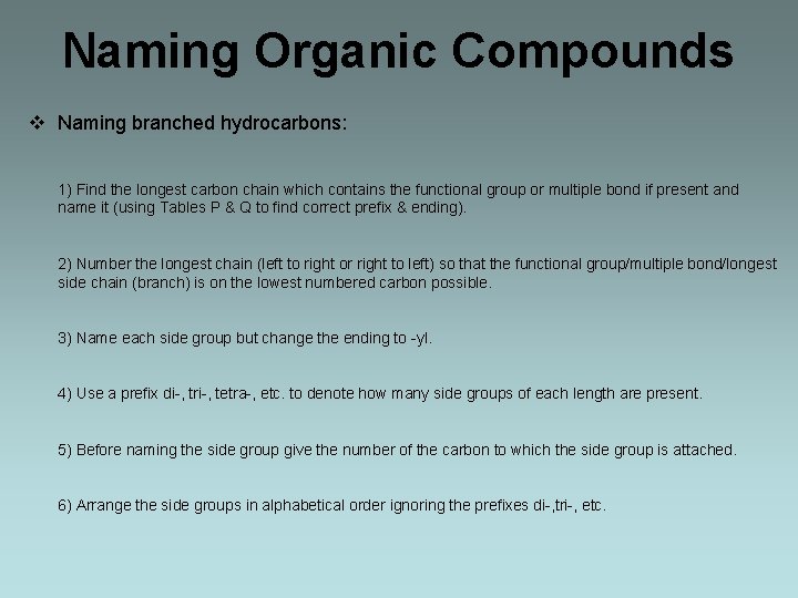 Naming Organic Compounds v Naming branched hydrocarbons: 1) Find the longest carbon chain which