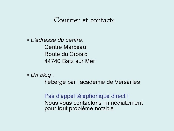 Courrier et contacts • L’adresse du centre: Centre Marceau Route du Croisic 44740 Batz