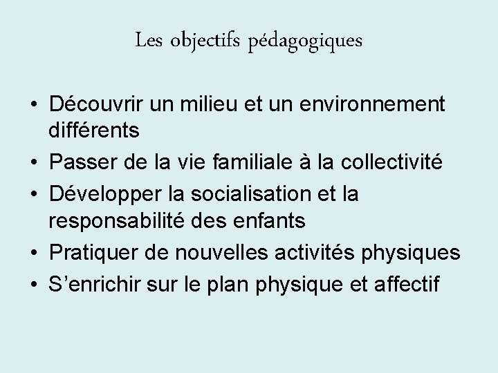 Les objectifs pédagogiques • Découvrir un milieu et un environnement différents • Passer de