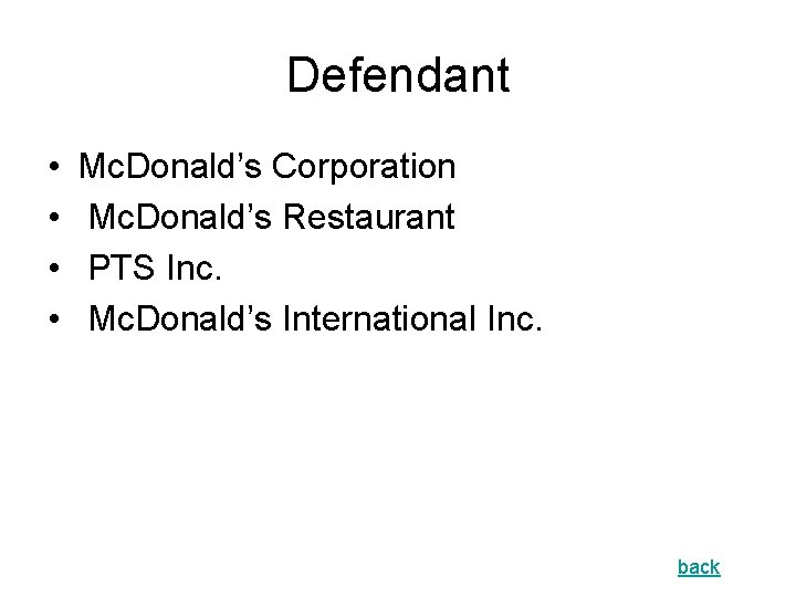 Defendant • • Mc. Donald’s Corporation Mc. Donald’s Restaurant PTS Inc. Mc. Donald’s International