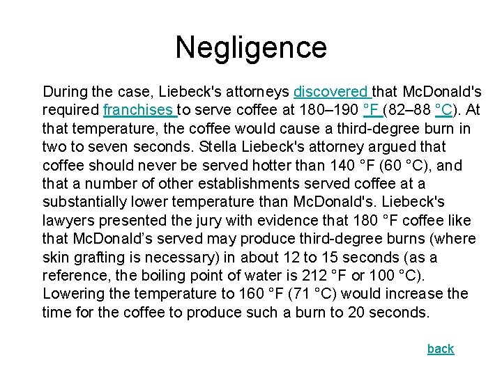 Negligence During the case, Liebeck's attorneys discovered that Mc. Donald's required franchises to serve
