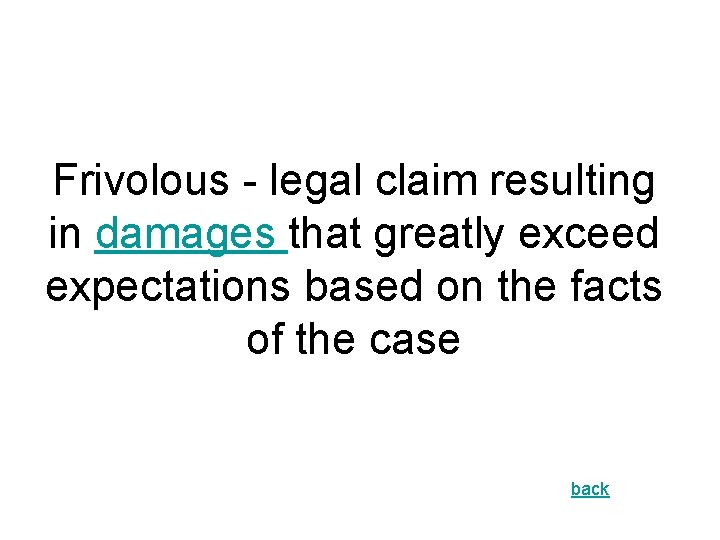 Frivolous - legal claim resulting in damages that greatly exceed expectations based on the