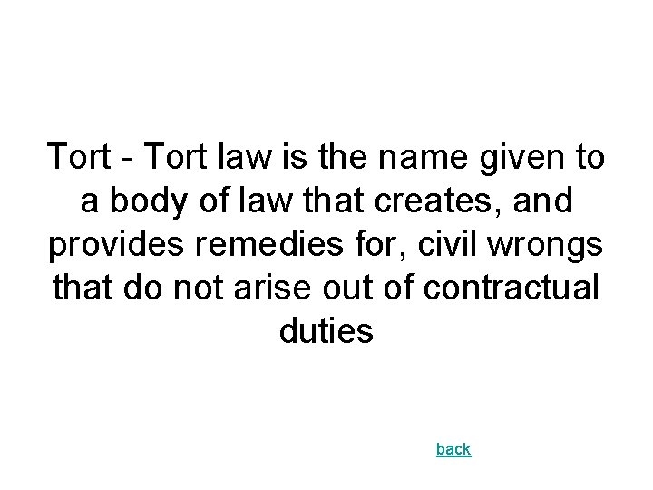 Tort - Tort law is the name given to a body of law that