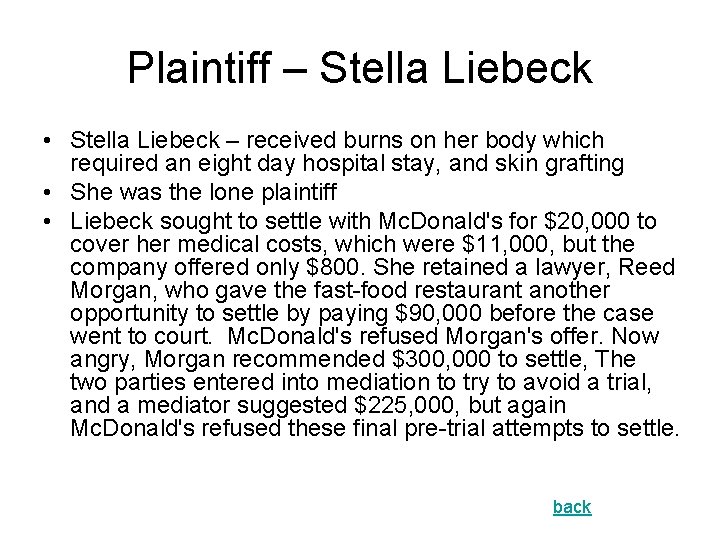 Plaintiff – Stella Liebeck • Stella Liebeck – received burns on her body which