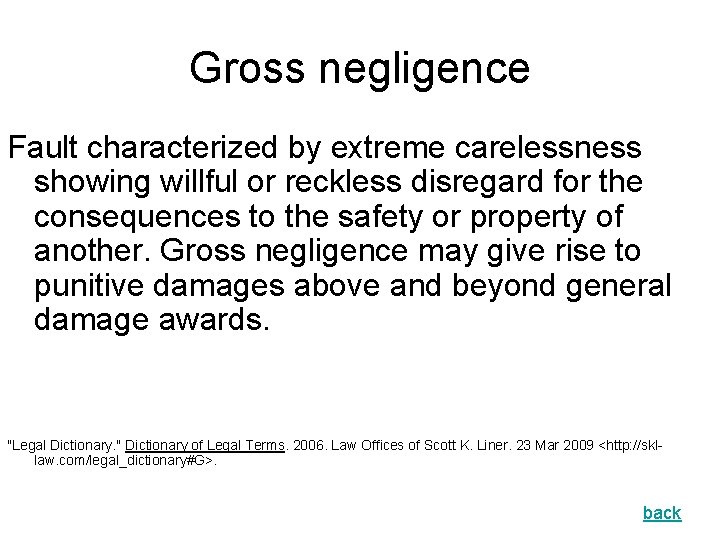 Gross negligence Fault characterized by extreme carelessness showing willful or reckless disregard for the