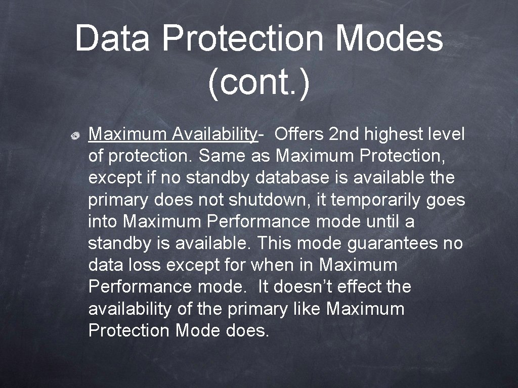 Data Protection Modes (cont. ) Maximum Availability- Offers 2 nd highest level of protection.