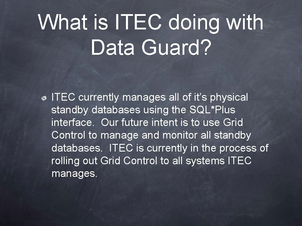 What is ITEC doing with Data Guard? ITEC currently manages all of it’s physical
