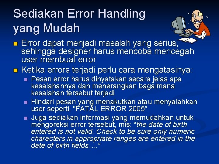 Sediakan Error Handling yang Mudah n n Error dapat menjadi masalah yang serius, sehingga