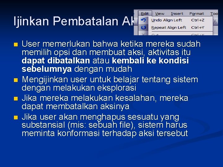 Ijinkan Pembatalan Aksi n n User memerlukan bahwa ketika mereka sudah memilih opsi dan