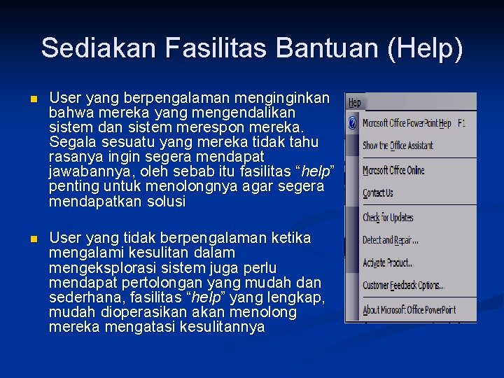 Sediakan Fasilitas Bantuan (Help) n User yang berpengalaman menginginkan bahwa mereka yang mengendalikan sistem