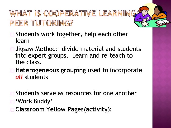 � Students work together, help each other learn � Jigsaw Method: divide material and